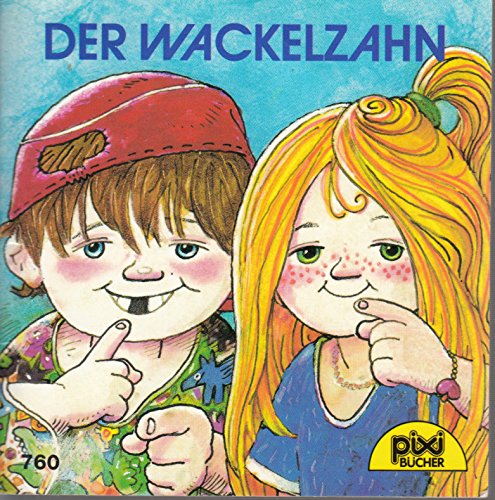 Der Wackelzahn - Ein Pixi-Buch 760 - Einzeltitel aus PIXI-Serie 91
