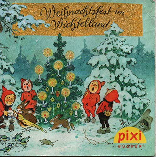 Weihnachtsfest im Wichtelland - Ein Pixi-Buch 1704 (mit Glimmer) - Einzeltitel aus Pixi-Serie W24 (aus Kassette)