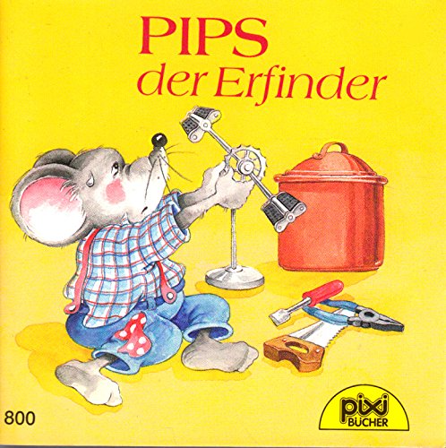 Pips, der Erfinder - Pixi-Buch Nr. 800 - Einzeltitel, ISBN 3551038004 aus Pixi-Serie 96 (ISBN 355105696x)