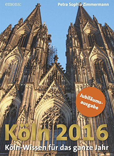 Köln 2016: Köln-Wissen für das ganze Jahr: Köln-Wissen für das ganze Jahr. Abreißkalender