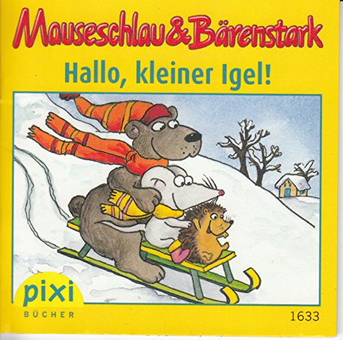 Mauseschlau & Bärenstark, Hallo, kleiner Igel! (ohne Glimmer) - Pixi-Buch 1633 (Einzeltitel) aus Pixi-Serie W23