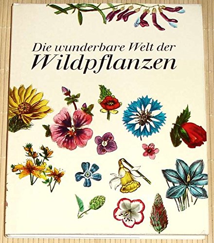 Die wunderbare Welt der Wildpflanzen. Illustrationen von Redouté, Besler und anderen Künstlern.