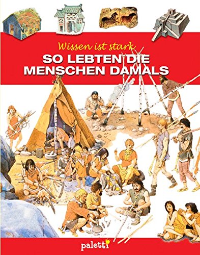 Wissen ist stark: So lebten die Menschen damals