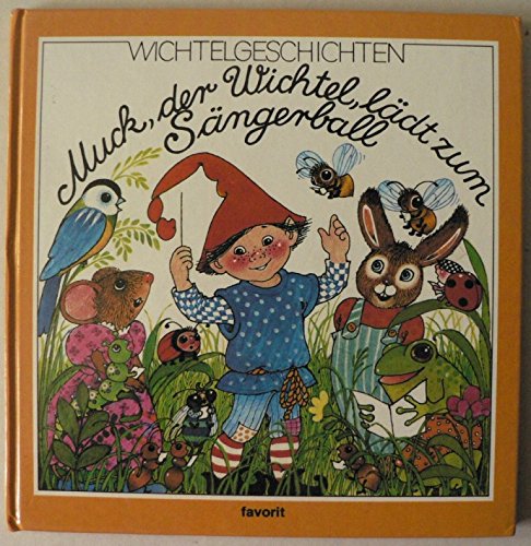 Muck, der Wichtel, lädt zum Sängerball (Wichtelgeschichten).