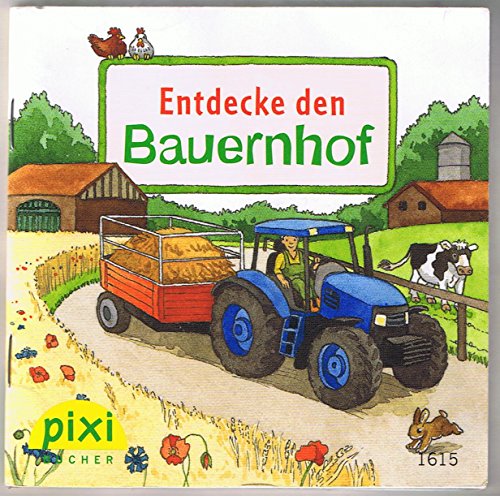Entdecke den Bauernhof (Pixi Buch Nr. 1615) aus der Pixi-Serie Nr. 180: Entdecke deine Welt [ISBN 9783551057808]