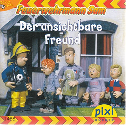 Der unsichtbare Freund - Pixi-Buch 1488 . Feuerwehrmann Sam . (Einzeltitel) aus Pixi-Serie 166