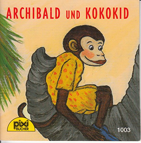 Archibald und Kokokid - Pixi-Buch Nr. 1003 - Einzeltitel aus PIXI-Serie 118 (Einzelexemplar aus Kassette)