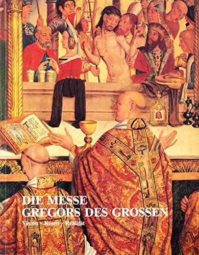Die Messe Gregors des Großen. Vision - Kunst - Realität. Katalog und Führer zu einer Ausstellung im Schnütgen-Museum der Stadt Köln.