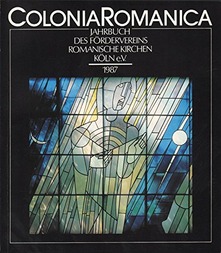 Colonia Romanica II -Jahrbuch des Fördervereins Romanischer Kirchen Köln e. V. 1987