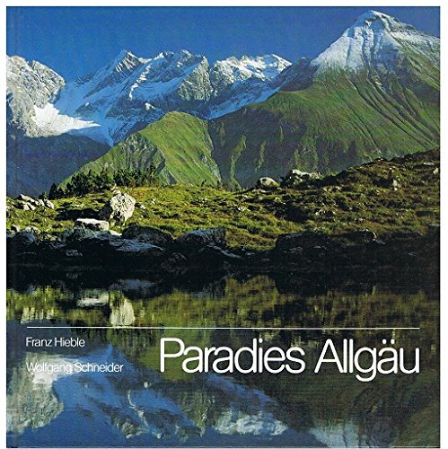 Paradies Allgäu. Bilder und Geschichten vom Biberkopf zum Krottenkopf.