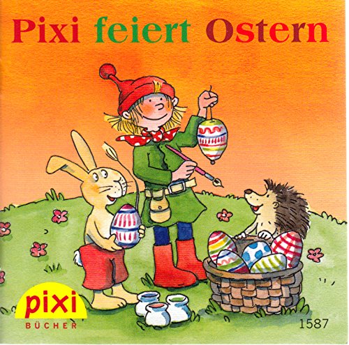 Pixi feiert Ostern - Pixi-Buch 1587 (Einzeltitel)