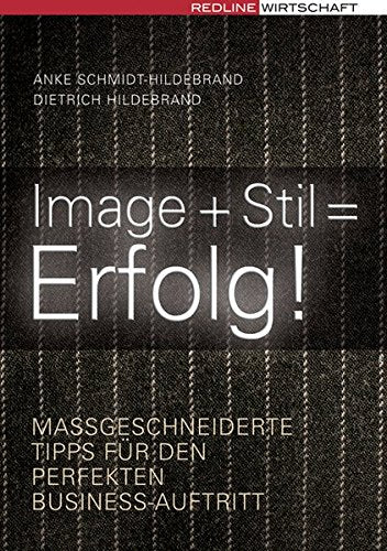 Image + Stil = Erfolg. Maßgeschneiderte Tipps für den perfekten Business-Auftritt