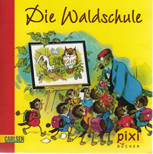 Die Waldschule - Pixi-Buch 1748 - Nostalgie-Bilderbücher (Einzeltitel) aus Pixi-Serie 194