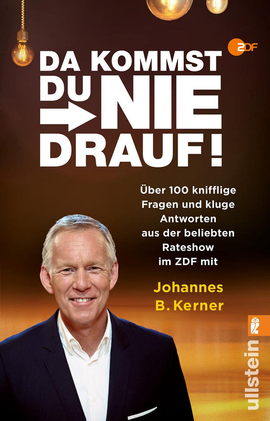 Da kommst du nie drauf!: Über 100 knifflige Fragen und kluge Antworten aus der beliebten Rateshow mit Johannes B. Kerner