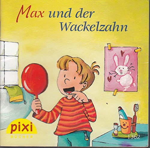 Max und der Wackelzahn - Ein Pixi-Buch 1362 - Einzeltitel aus Pixi-Serie 152 (aus Kassette)