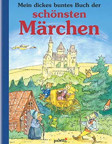 Mein dickes buntes Buch der schönsten Märchen