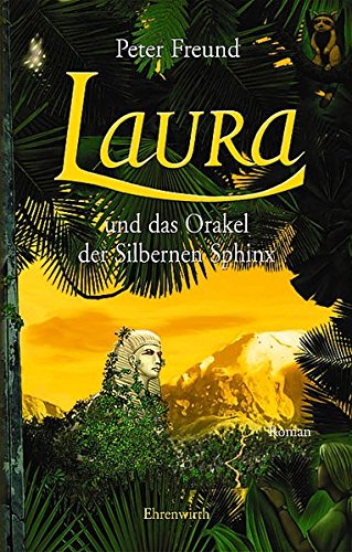 Laura und das Orakel der Silbernen Sphinx: Laura - Teil 3: Roman (Ehrenwirth Belletristik)