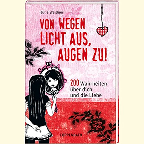 Von wegen Licht aus, Augen zu!: 200 Wahrheiten über dich und die Liebe (Kinder- und Jugendliteratur)