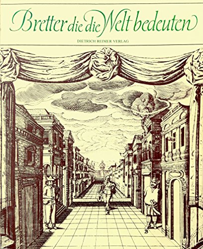 Bretter die die Welt bedeuten. Entwürfe zum Theaterdekor und zum Bühnenkostüm in fünf Jahrhunderten.
