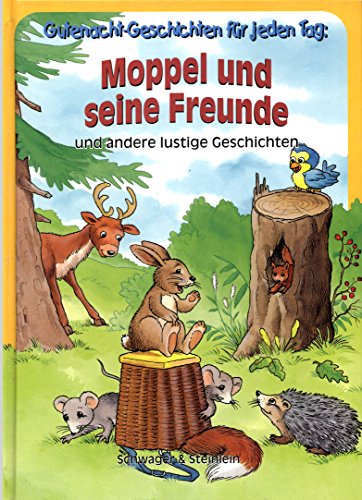 Gutenacht-Geschichten für jeden Tag: Moppel und seine Freunde und andere lustige Geschichten