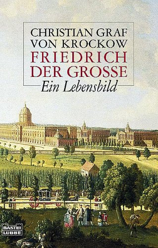 Friedrich der Große: Ein Lebensbild