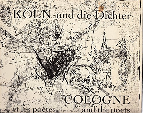 Köln und die Dichter = Cologne and the poets = Cologne et les poètes