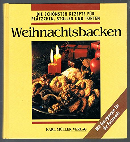 Weihnachtsbacken. Die schönsten Rezepte für Plätzchen, Stollen und Torten