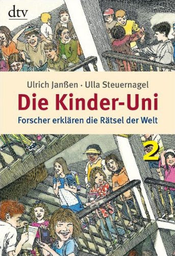 Die Kinder-Uni 2: Forscher erklären die Rätsel der Welt (dtv Fortsetzungsnummer 45)