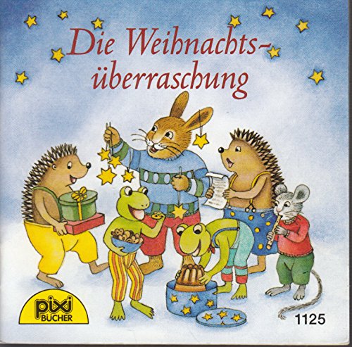 Die Weihnachtsüberraschung - Pixi-Buch Nr. 1125 - Einzeltitel aus PIXI-Weihnachtsserie 16 (aus Kassette)