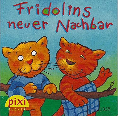 Fridolins neuer Nachbar : eine Geschichte (Pixi-Bücher ; Nr. 1328, Serie 149 Pixis Schmökerstunde)