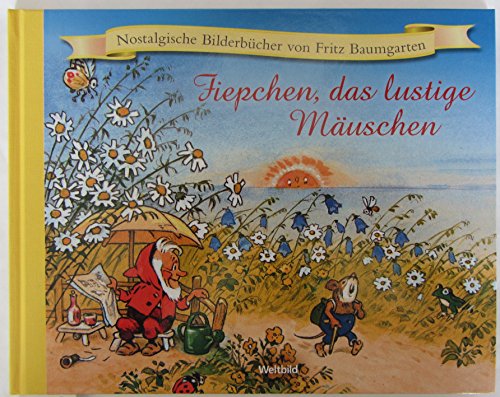 Fiepchen, das lustige Mäuschen (Nostalgische Bilderbücher von Fritz Baumgarten)