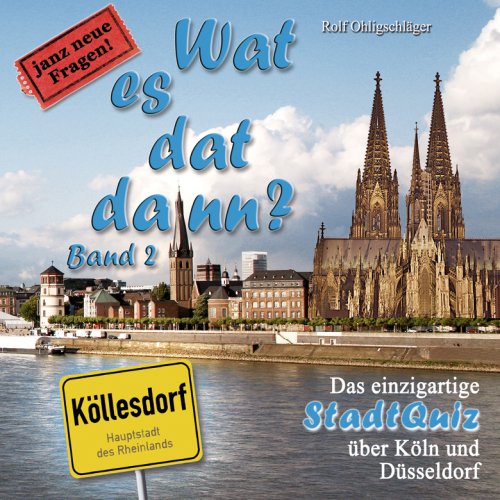 Wat es dat dann? Band 2: Das einzigartige StadtQuiz über Köln und Düsseldorf