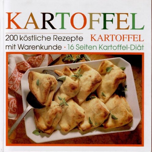 Kartoffel Kartoffel, 200 köstliche Rezepte