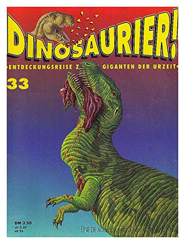 Dinosaurier! Entdeckungsreise zu den Giganten der Urzeit. Heft 33: EUSTREPTOSPONDYLUS LEPTOCERATOPS SELLOSAURUS (Eine DE AGOSTINI Spiel-und Lernsammlung S. 769 - 792 des Gesamtwerks)