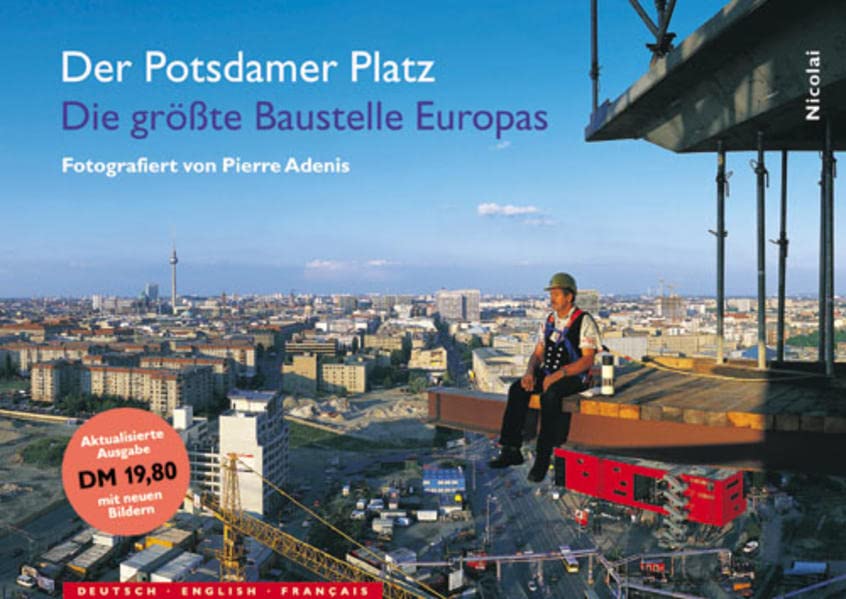 Der Potsdamer Platz: Die grösste Baustelle Europas