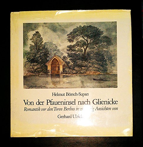 Von der Pfaueninsel nach Glienicke. Romantik vor den Toren Berlins in zwanzig Ansichten von Gerhard Ulrich