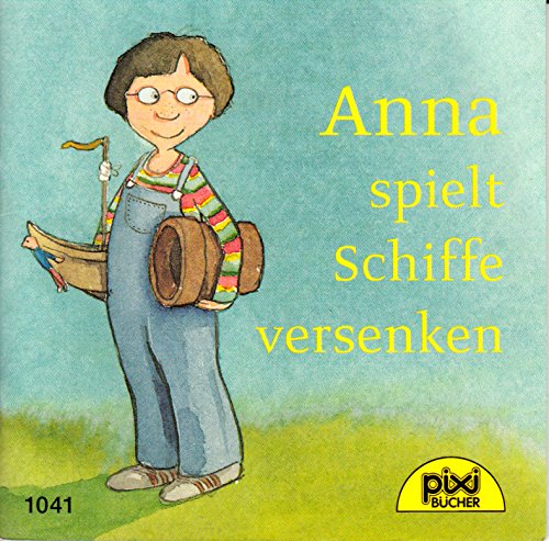 Anna spielt Schiffe versenken - Ein Pixi-Buch 1041 - Einzeltitel aus Pixi hat Geburtstag - 50 Pixi-Bücher aus 50 Jahren -