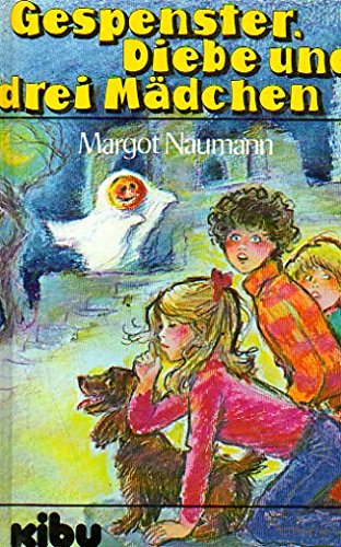Gespenster, Diebe und drei Mädchen.