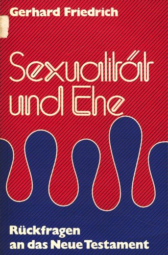 Sexualität und Ehe. Rückfragen an das Neue Testament
