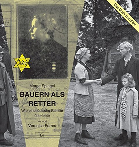 Bauern als Retter: Wie eine jüdische Familie überlebte: Wie eine jüdische Familie überlebte. Mit e. Vorw. v. Veronica Ferres. Das Buch zum Film 'Unter Bauern - Retter in der Nacht' (LIT Premium)