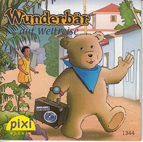 Wunderbär auf Weltreise - Ein Pixi-Buch 1344 - Einzeltitel aus Pixi-Serie W19 (aus Kassette)