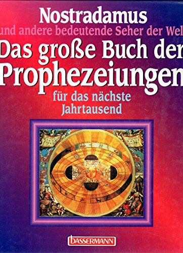 Das große Buch der Prophezeiungen für das nächste Jahrtausend. Nostradamus und andere bedeutende Seher der Welt