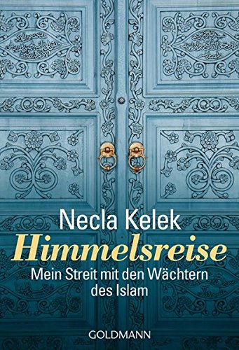 Himmelsreise: Mein Streit mit den Wächtern des Islam