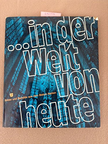 In der Welt von heute - Bilder und Berichte aus dem Bistum Aachen