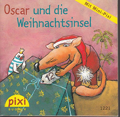 Oscar und die Weihnachtsinsel : [mit Mini-Pixi] - Pixi-Buch Nr. 1221 - aus PIXI-Serie W18 aus Kassette