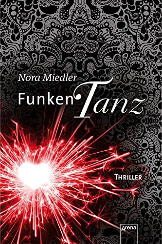 Funkentanz: Die Arena Thriller: