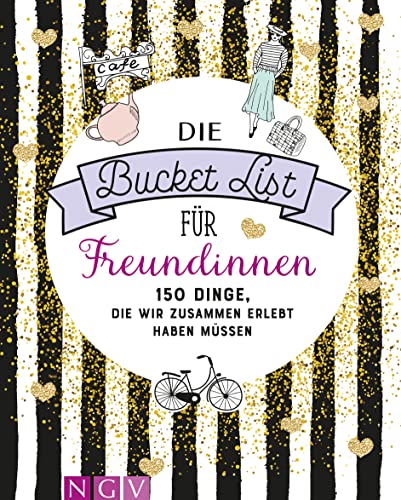 Die Bucket List für Freundinnen: 150 Dinge, die wir zusammen erlebt haben müssen. Das perfekte Geschenk für die beste Freundin