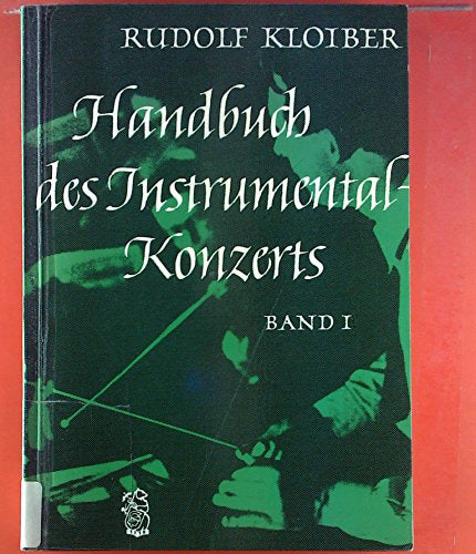 Handbuch des Instrumental Konzerts. Band I, von Barock bis zur Klassik.