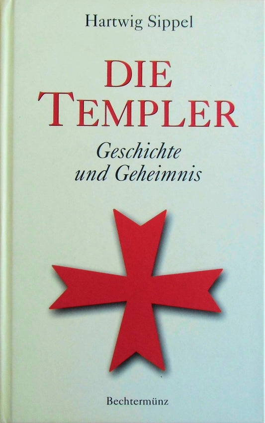 Die Templer. Geschichte und Geheimnis