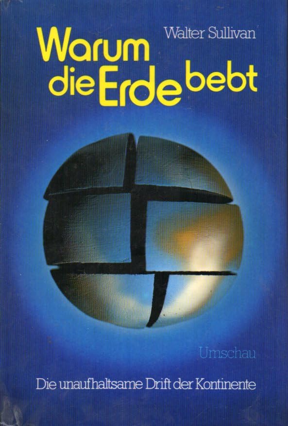 Warum die Erde bebt : d. unaufhaltsame Drift d. Kontinente.